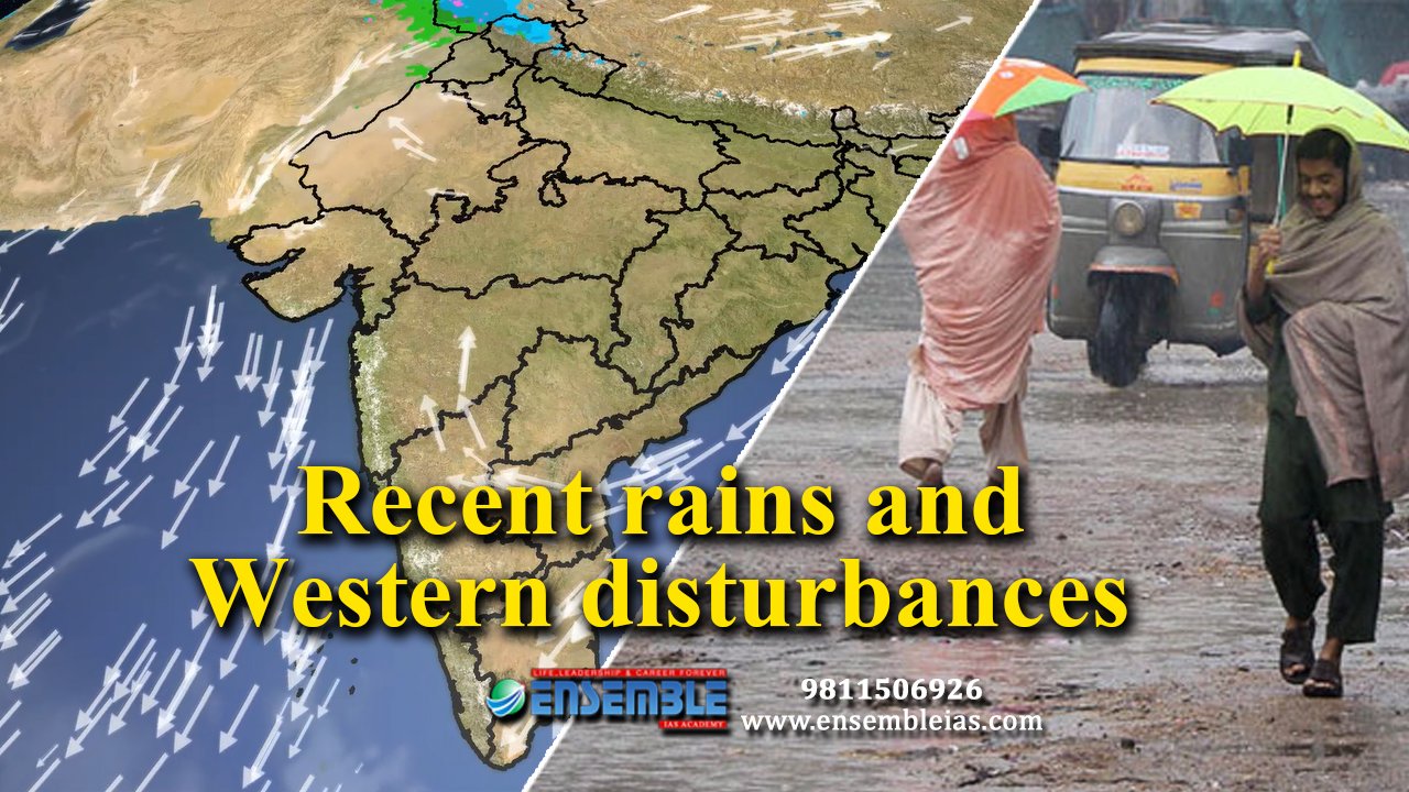 Recent rains and Western disturbances