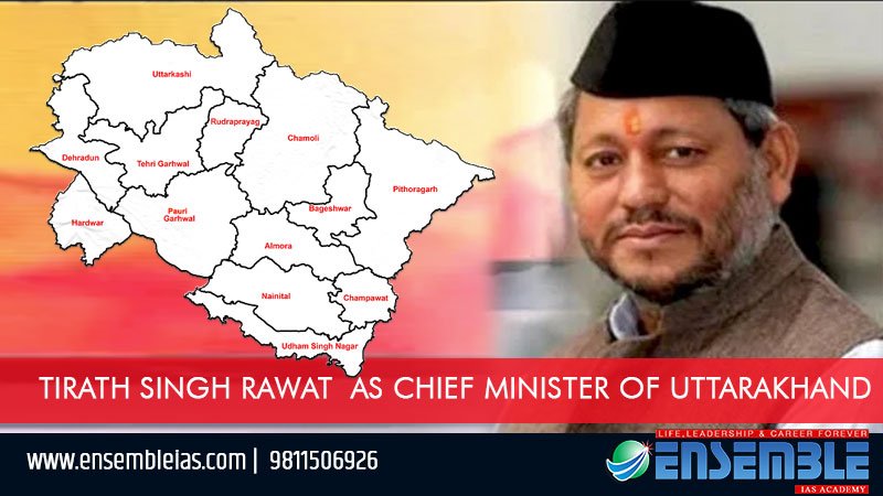 Tirath Singh Rawat as Chief Minister of Uttarakhand