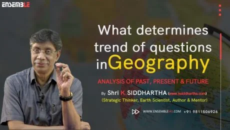 WHAT DETERMINES TREND OF QUESTIONS IN GEOGRAPHY। ANALYSIS OF PAST, PRESENT and  FUTURE । ENSEMBLE IAS