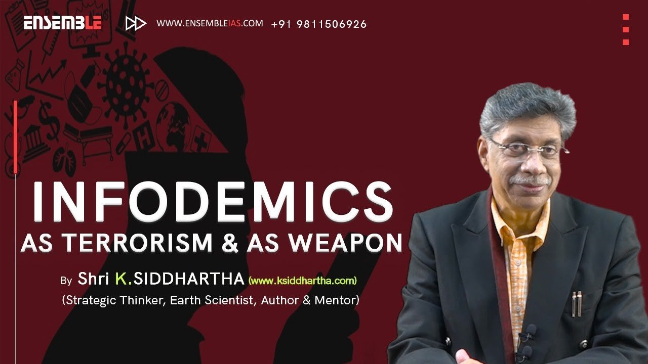 INFORMATION POISONING (INFODEMICS) AS NEW FORM OF WEAPON  AND TERRORISM | K. SIDDHARTHA | ENSEMBLE IAS