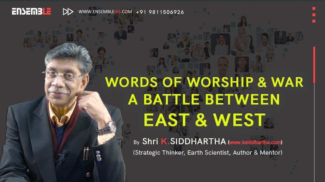 WORDS AS MEANS OF WORSHIP AND WAR-A BATTLE BETWEEN EAST AND WEST | K.SIDDHARTHA