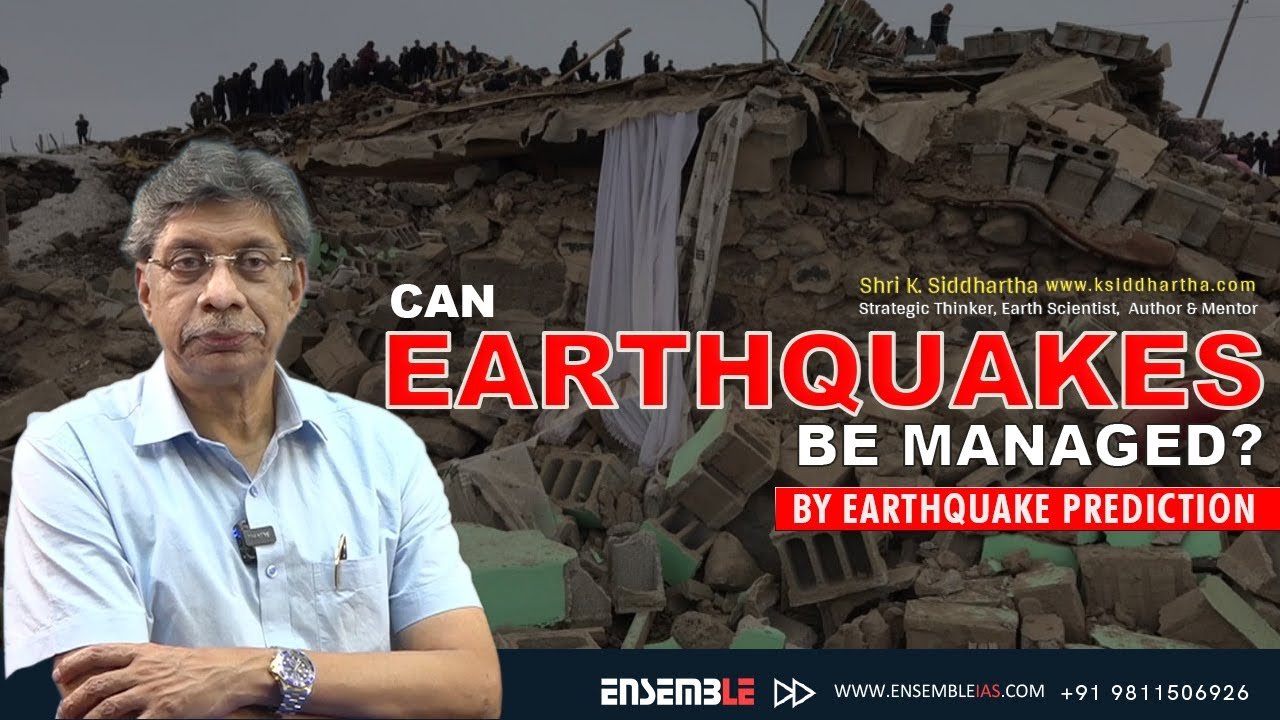 CAN EARTHQUAKES BE MANAGED | Shri K. Siddhartha​