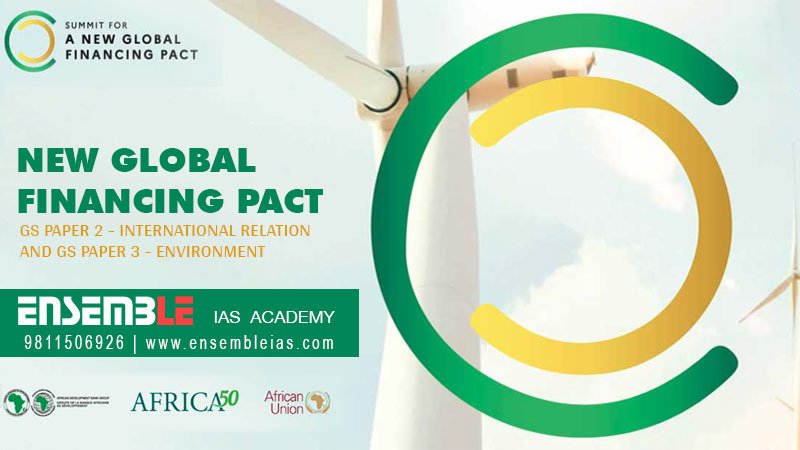New Global Financing Pact - GS Paper 2 - International Relation and GS Paper 3 - Environment