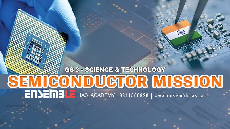 Semiconductor Mission - GS 3 - Science & Technology