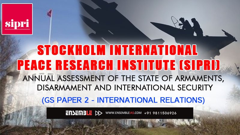 Stockholm International PeaceResearch Institute(GS Paper-2 International Relations)