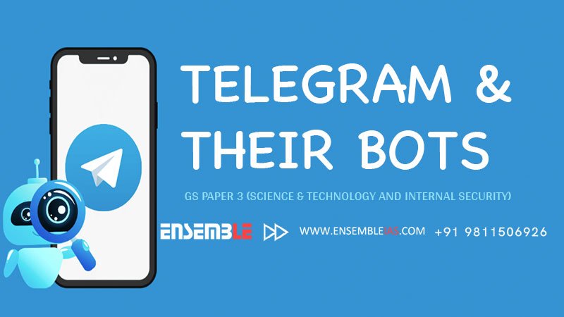 Telegram and their Bots - GS Paper 3 (Science and Technology and Internal Security)