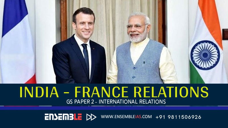 India - France Relations - GS Paper 2 - International Relations