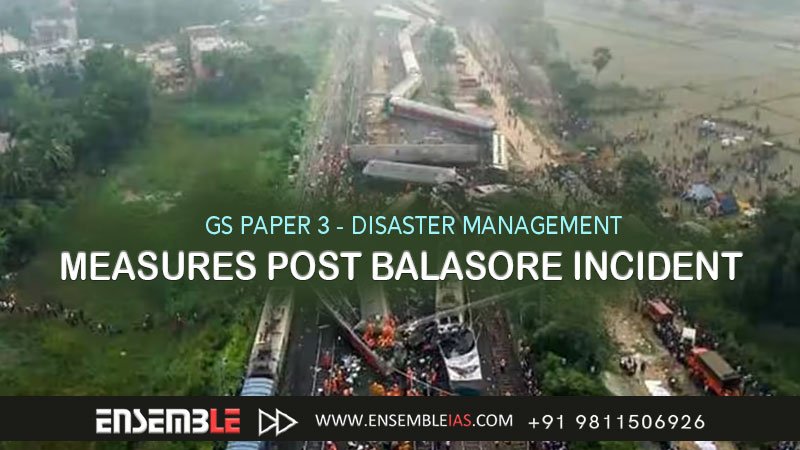 Measures Post Balasore Incident - GS Paper 3 - Disaster Management