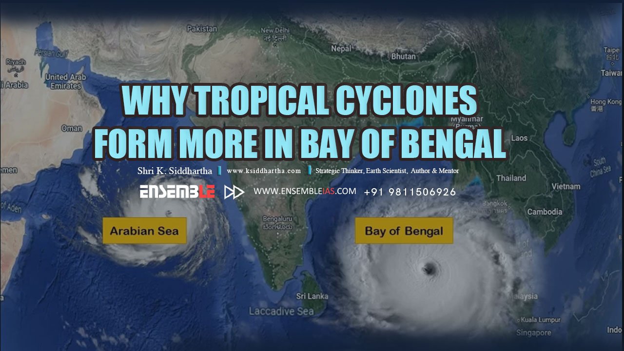 WHY TROPICAL CYCLONES FORM MORE IN BAY OF BENGAL | K. Siddhartha