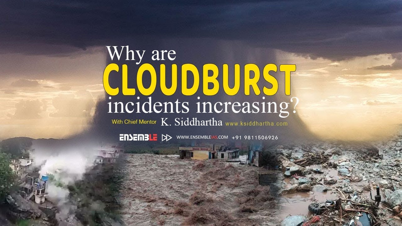 Why are cloudburst incidents increasing | K. Siddhartha