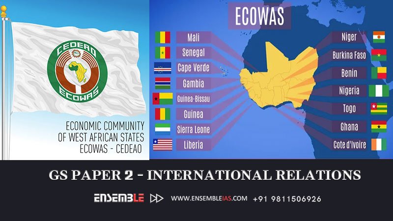 ECOWAS or the Economic Community of West African States - GS Paper 2 - International Relations-Ensemble_ias.psd