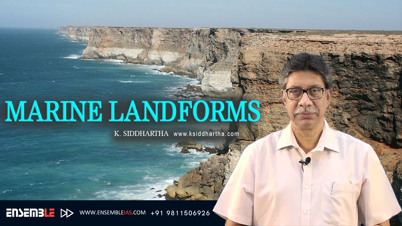 MARINE LANDFORMS | K. Siddhartha Sir | ENSEMBLE IAS ACADEMY | 9811506926