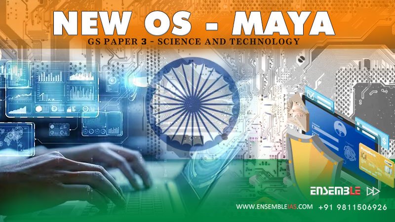 New OS - Maya - GS Paper 3 - Science & Technology