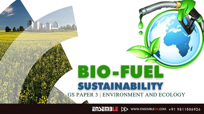 Bio-Fuel Sustainability | GS Paper 3 | Environment and Ecology