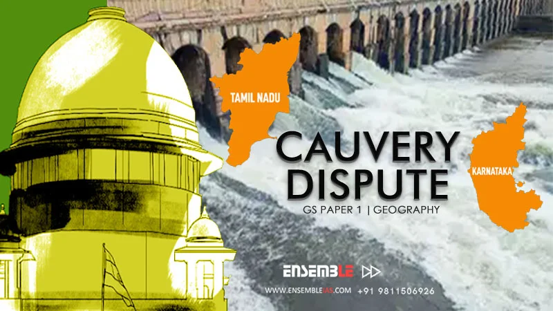 Cauvery Dispute | GS Paper 1 | Geography