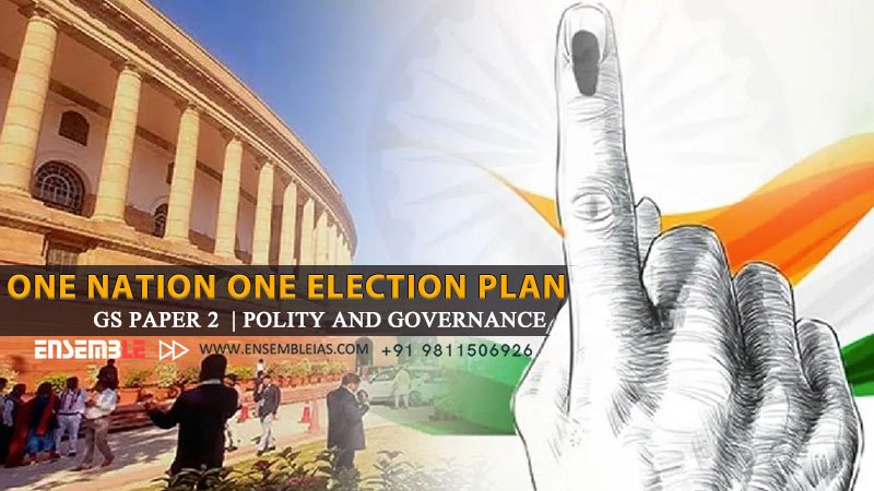One Nation One Election Plan  | GS Paper 2 | Polity and Governance