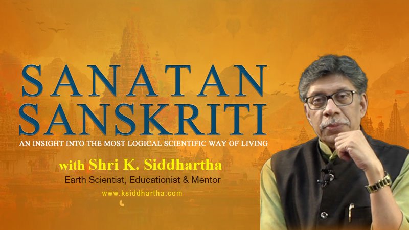 Sanatan Sanskriti | An Insight into the most logical scientific way of living | TRANSBRAHMA | WIF | K. Siddhartha