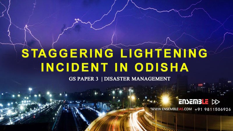 Staggering Lightening Incident in Odisha | GS Paper 3 | Disaster Management