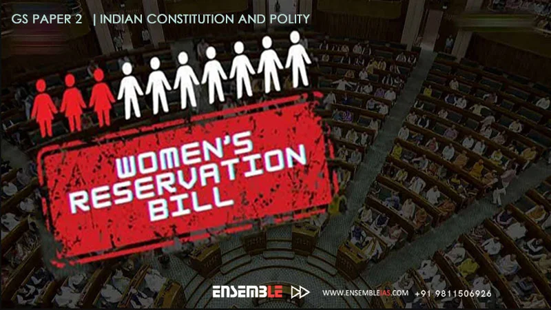Women’s Reservation Bill | Gs Paper 2 | Indian Constitution and Polity
