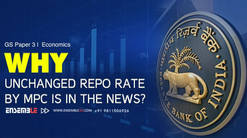 Why Unchanged Repo Rate by MPC is in the news? | GS Paper 3 | Economics