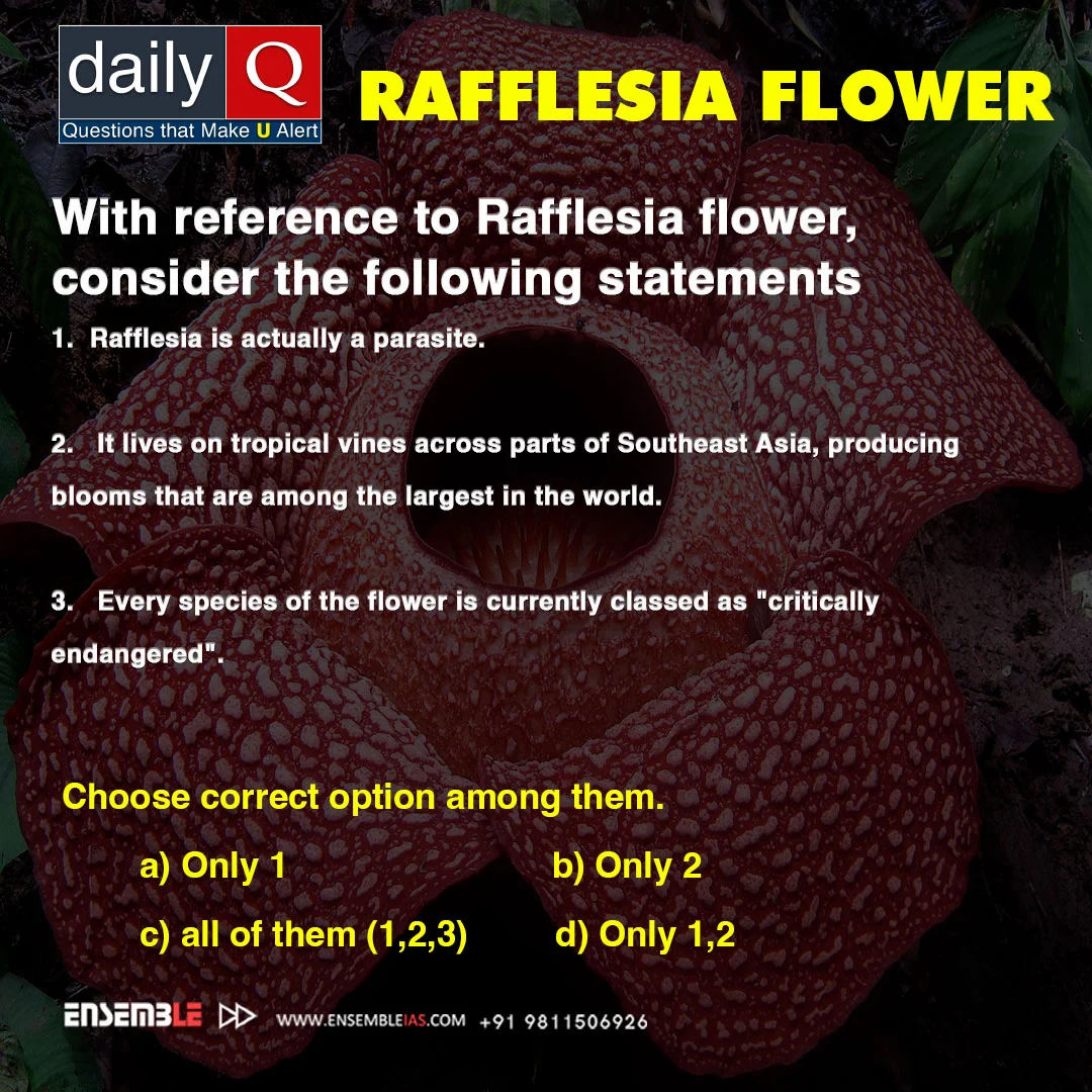 With reference to Rafflesia flower, consider the following statements | MCQ | Correct Answer