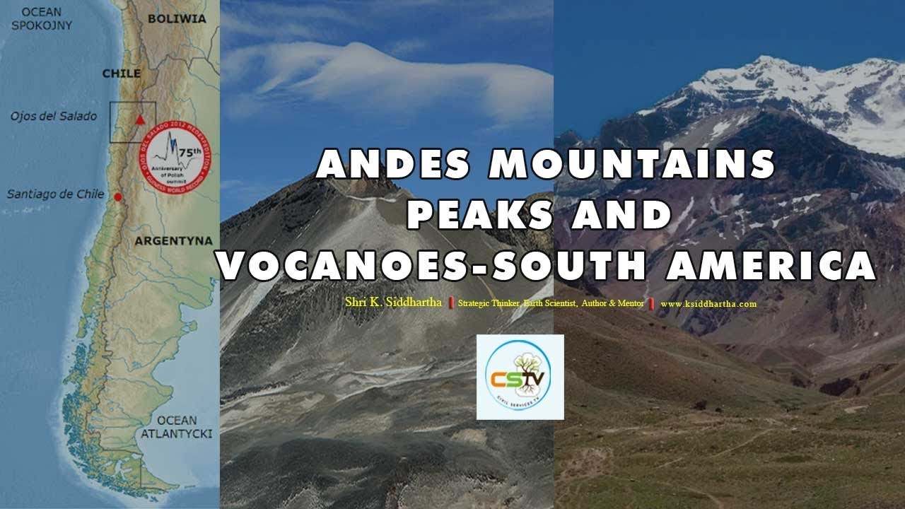 ANDES MOUNTAINS PEAKS AND VOCANOES SOUTH AMERICA | Geography Through Map | GTM