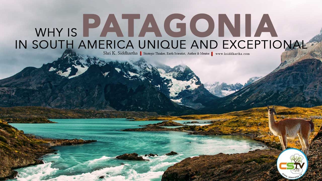 WHY IS PATAGONIA IN SOUTH AMERICA UNIQUE AND EXCEPTIONAL